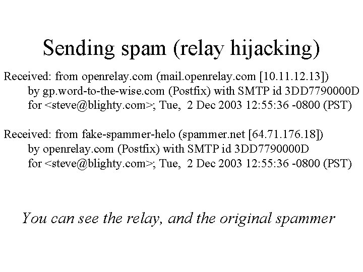 Sending spam (relay hijacking) Received: from openrelay. com (mail. openrelay. com [10. 11. 12.