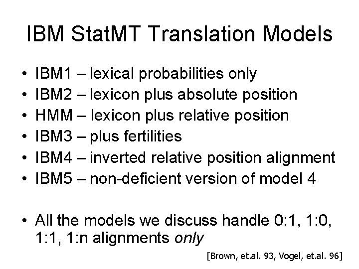 IBM Stat. MT Translation Models • • • IBM 1 – lexical probabilities only