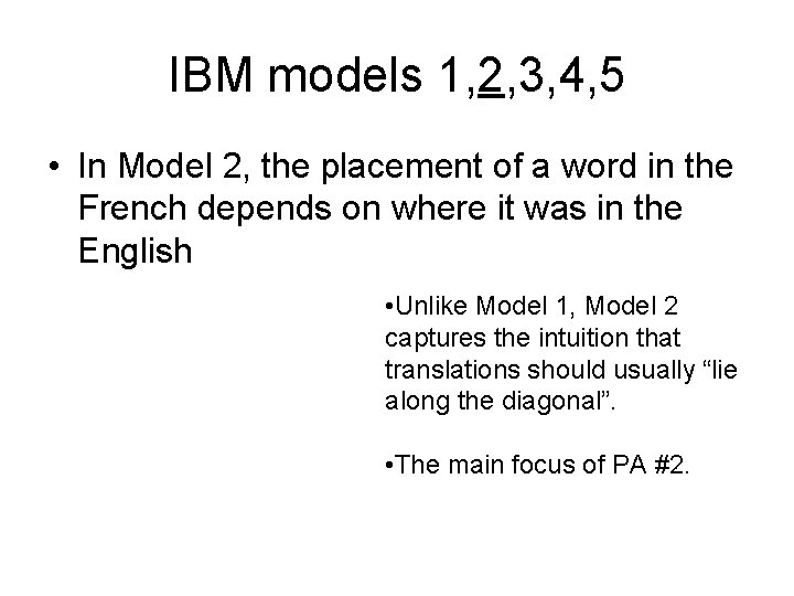 IBM models 1, 2, 3, 4, 5 • In Model 2, the placement of