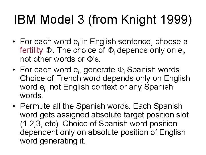 IBM Model 3 (from Knight 1999) • For each word ei in English sentence,