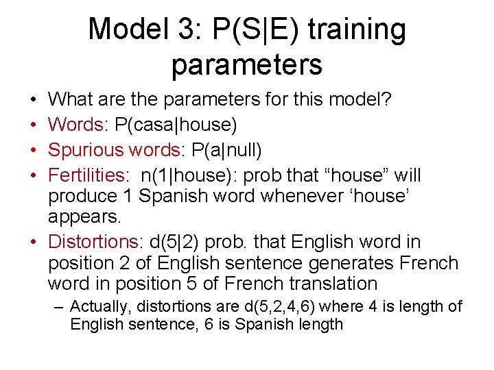 Model 3: P(S|E) training parameters • • What are the parameters for this model?