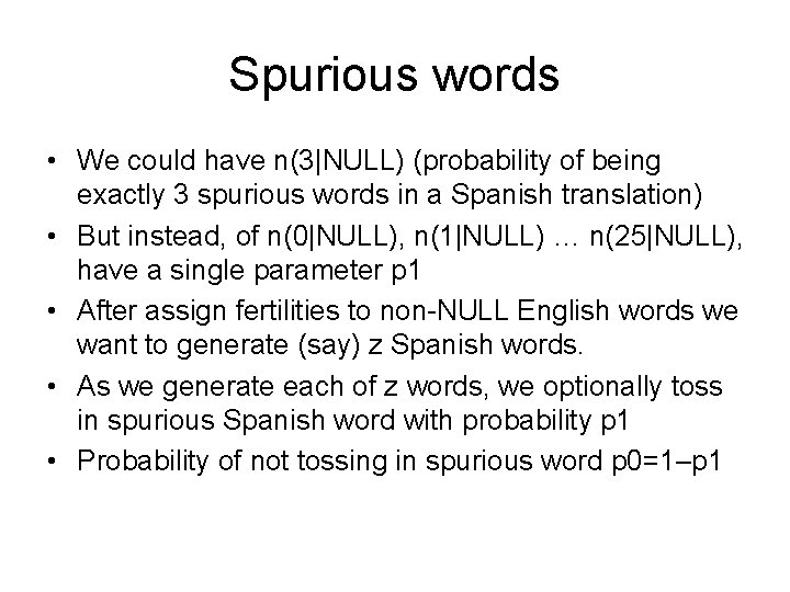 Spurious words • We could have n(3|NULL) (probability of being exactly 3 spurious words