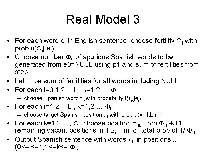 Real Model 3 • For each word ei in English sentence, choose fertility i