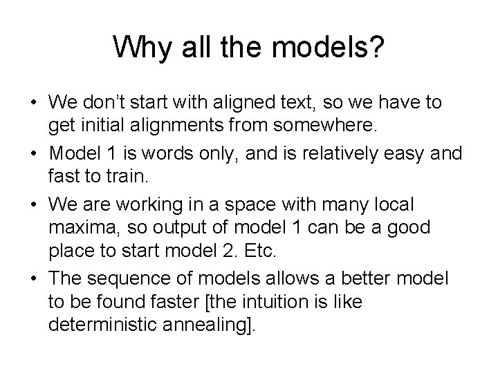 Why all the models? • We don’t start with aligned text, so we have