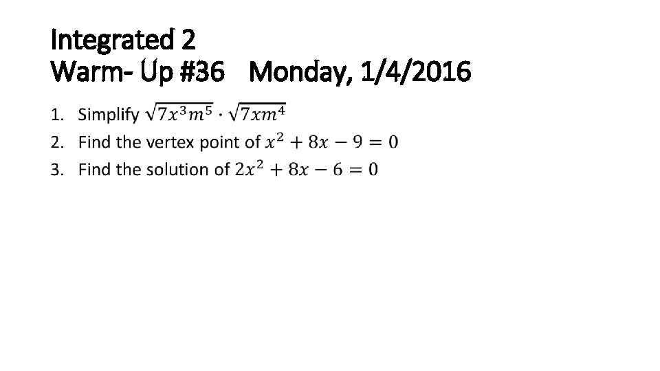 Integrated 2 Warm- Up #36 Monday, 1/4/2016 • 