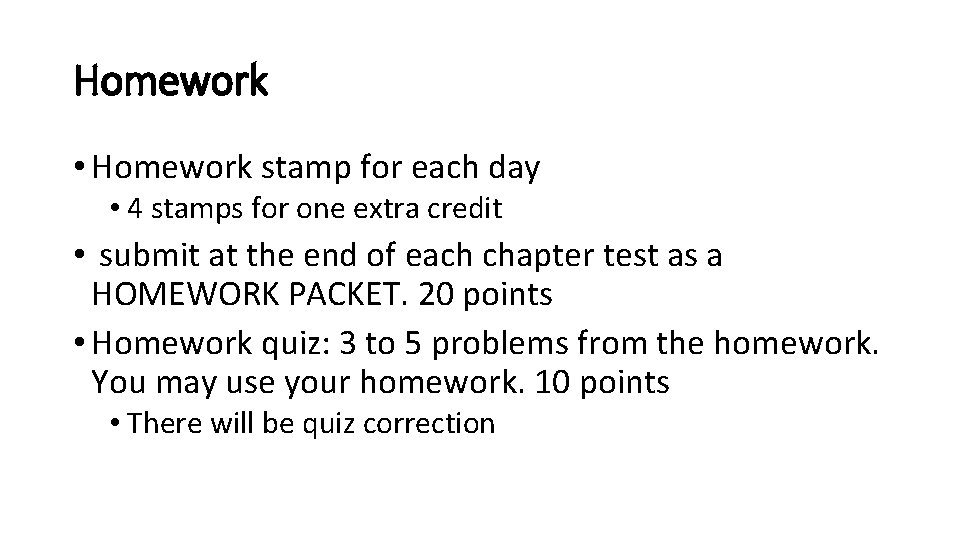 Homework • Homework stamp for each day • 4 stamps for one extra credit