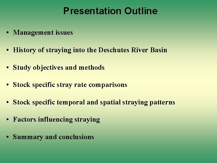 Presentation Outline • Management issues • History of straying into the Deschutes River Basin