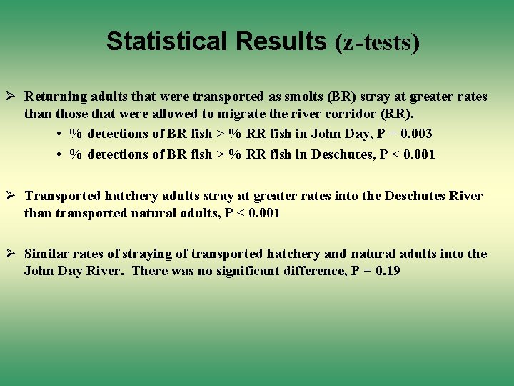 Statistical Results (z-tests) Ø Returning adults that were transported as smolts (BR) stray at