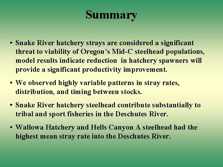 Summary • Snake River hatchery strays are considered a significant threat to viability of