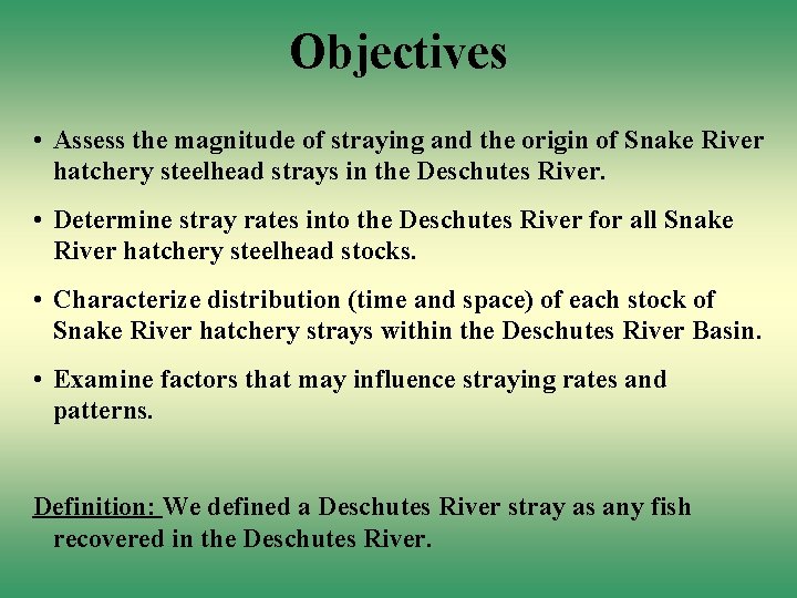 Objectives • Assess the magnitude of straying and the origin of Snake River hatchery