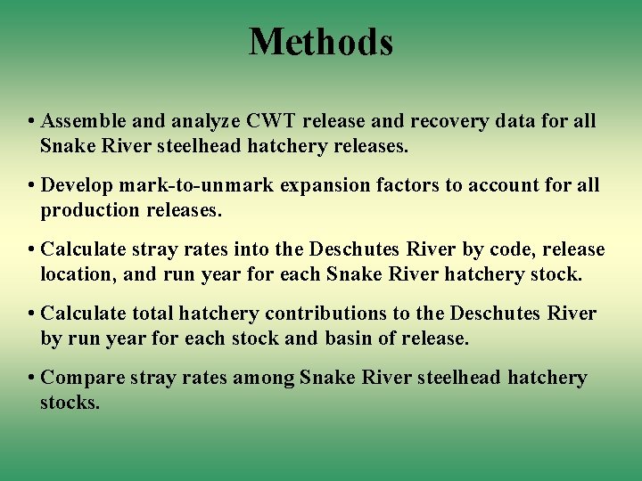 Methods • Assemble and analyze CWT release and recovery data for all Snake River