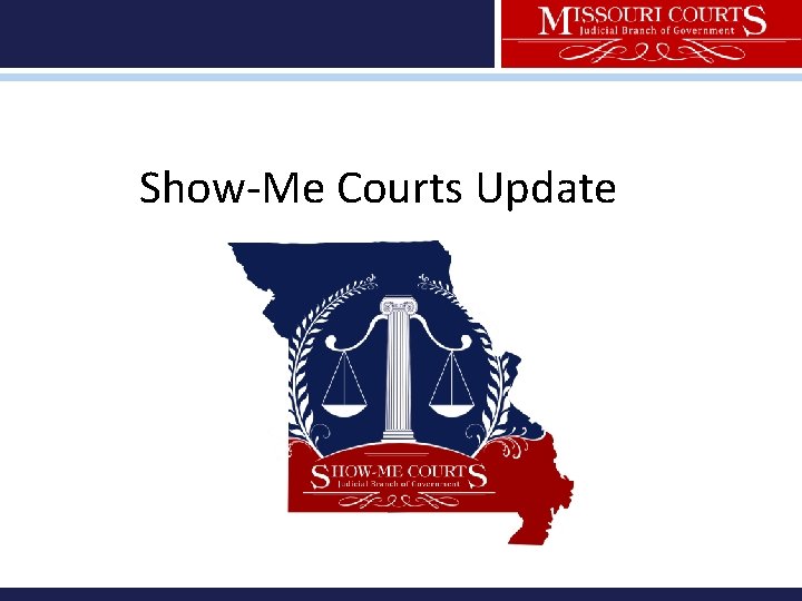 Show-Me Courts Update 