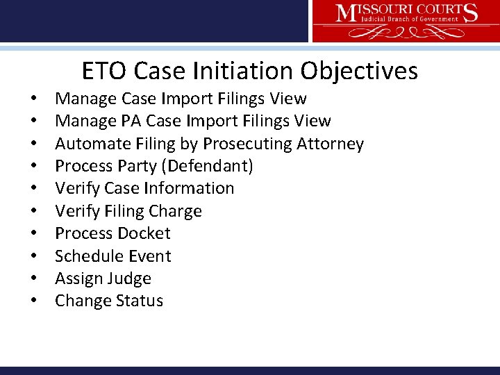 ETO Case Initiation Objectives • • • Manage Case Import Filings View Manage PA