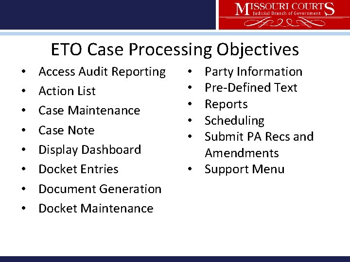 ETO Case Processing Objectives • • Access Audit Reporting Action List Case Maintenance Case