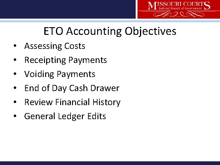 ETO Accounting Objectives • • • Assessing Costs Receipting Payments Voiding Payments End of