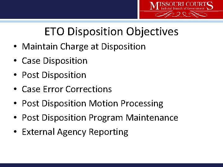 ETO Disposition Objectives • • Maintain Charge at Disposition Case Disposition Post Disposition Case