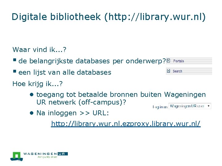 Digitale bibliotheek (http: //library. wur. nl) Waar vind ik. . . ? § de