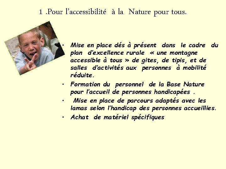 1. Pour l’accessibilité à la Nature pour tous. • Mise en place dés à