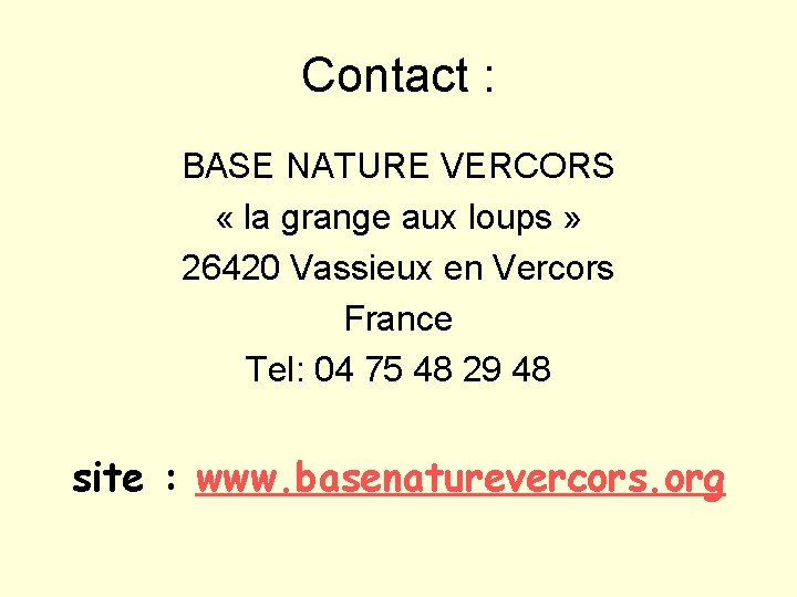 Contact : BASE NATURE VERCORS « la grange aux loups » 26420 Vassieux en