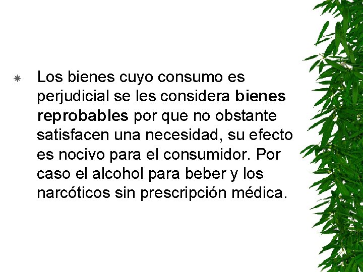  Los bienes cuyo consumo es perjudicial se les considera bienes reprobables por que