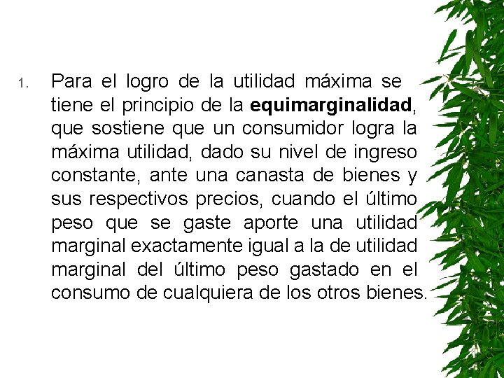 1. Para el logro de la utilidad máxima se tiene el principio de la