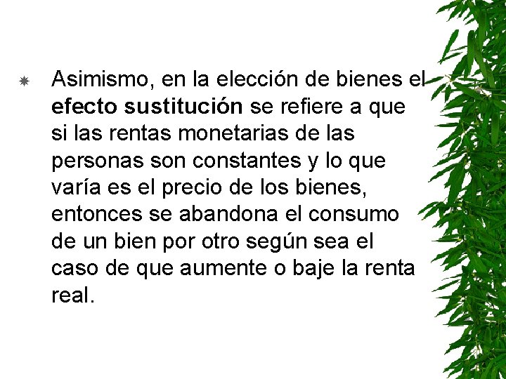  Asimismo, en la elección de bienes el efecto sustitución se refiere a que