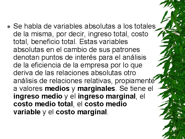  Se habla de variables absolutas a los totales de la misma, por decir,