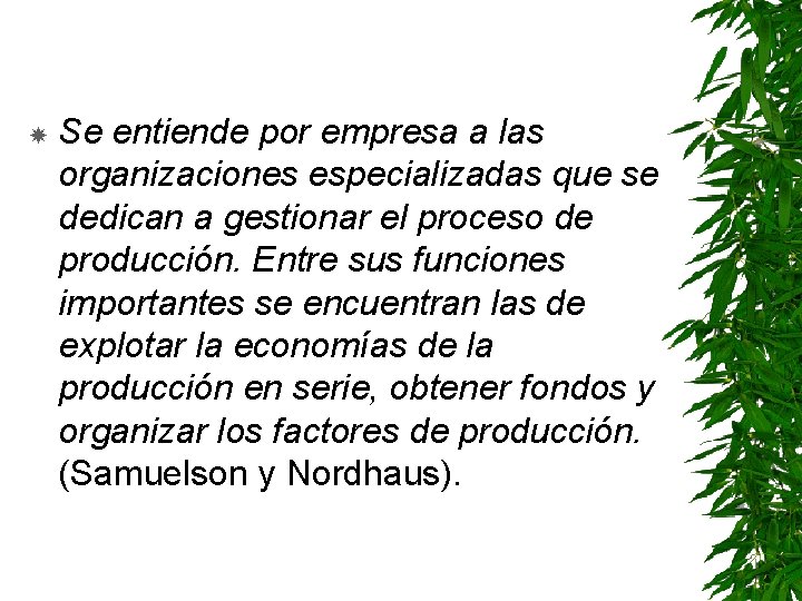  Se entiende por empresa a las organizaciones especializadas que se dedican a gestionar