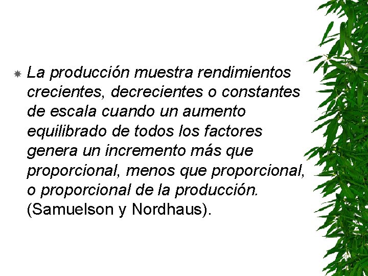  La producción muestra rendimientos crecientes, decrecientes o constantes de escala cuando un aumento