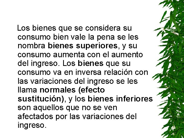 Los bienes que se considera su consumo bien vale la pena se les nombra