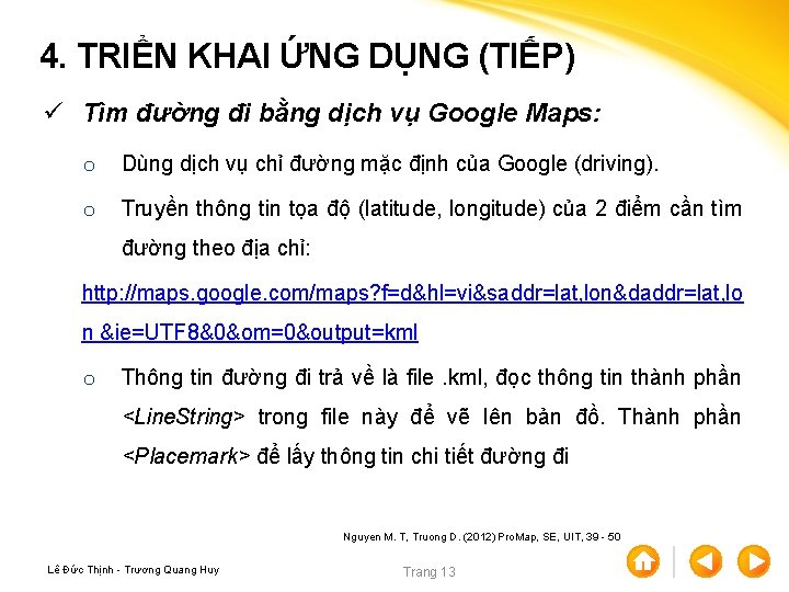 4. TRIỂN KHAI ỨNG DỤNG (TIẾP) ü Tìm đường đi bằng dịch vụ Google