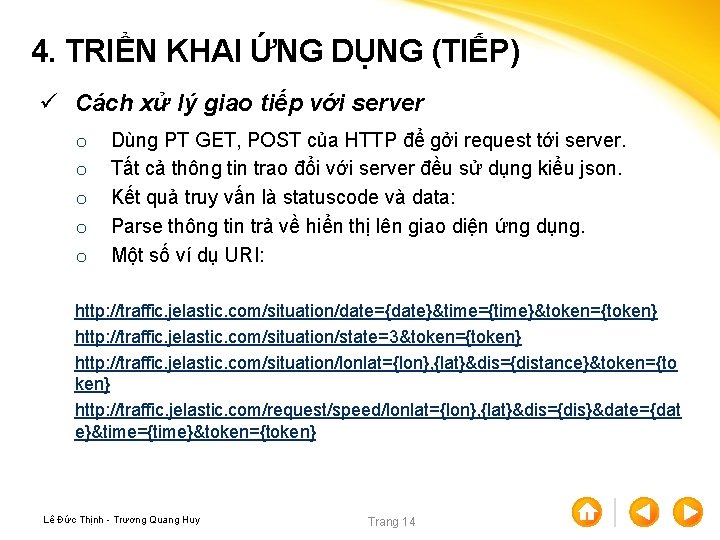 4. TRIỂN KHAI ỨNG DỤNG (TIẾP) ü Cách xử lý giao tiếp với server