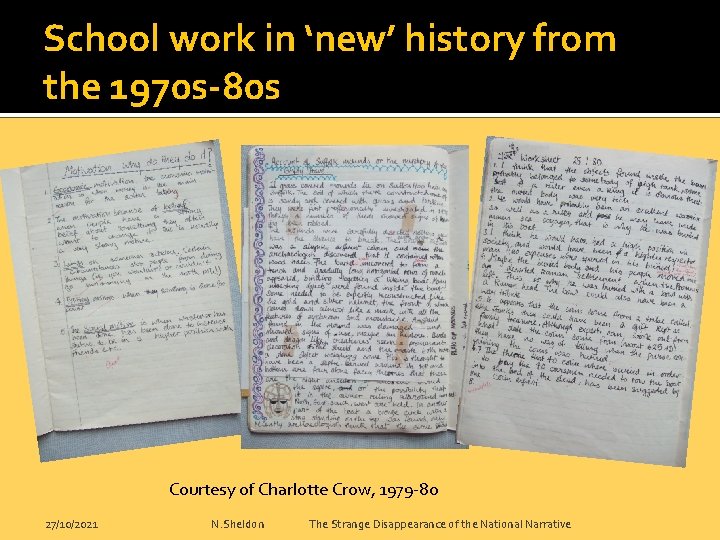 School work in ‘new’ history from the 1970 s-80 s Courtesy of Charlotte Crow,