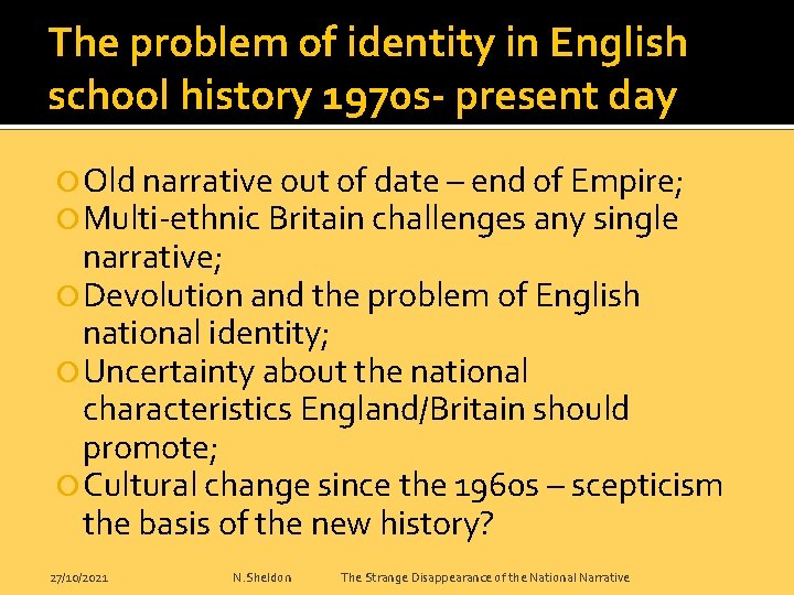 The problem of identity in English school history 1970 s- present day Old narrative