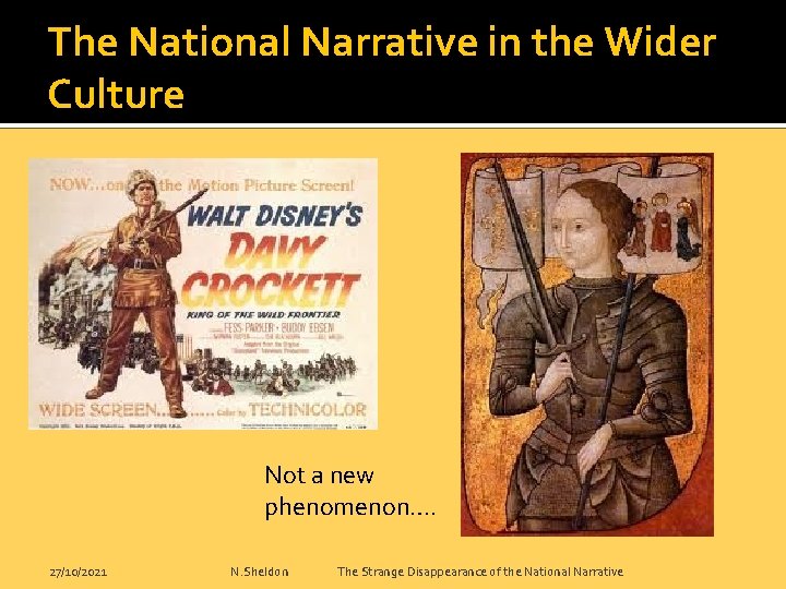 The National Narrative in the Wider Culture Not a new phenomenon…. 27/10/2021 N. Sheldon