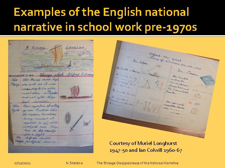 Examples of the English national narrative in school work pre-1970 s Courtesy of Muriel