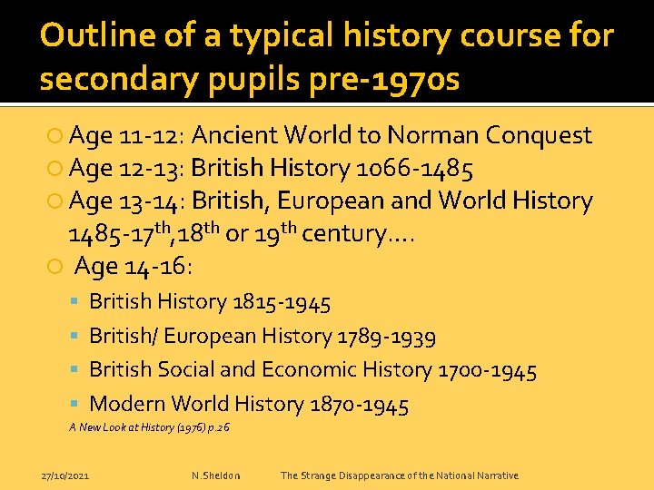 Outline of a typical history course for secondary pupils pre-1970 s Age 11 -12: