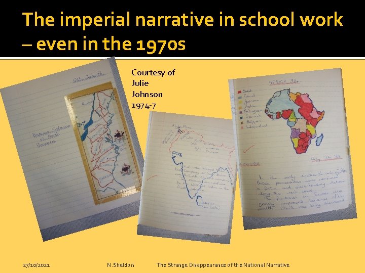 The imperial narrative in school work – even in the 1970 s Courtesy of
