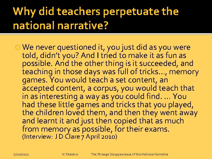 Why did teachers perpetuate the national narrative? We never questioned it, you just did
