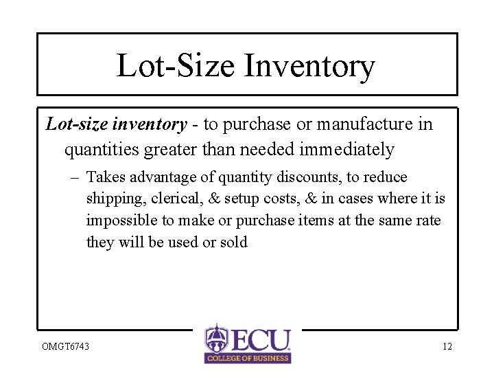 Lot-Size Inventory Lot-size inventory - to purchase or manufacture in quantities greater than needed