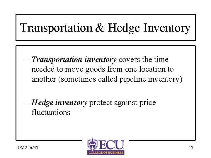 Transportation & Hedge Inventory – Transportation inventory covers the time needed to move goods