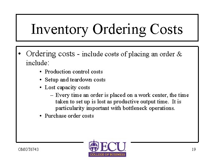 Inventory Ordering Costs • Ordering costs - include costs of placing an order &