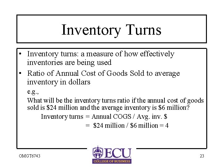 Inventory Turns • Inventory turns: a measure of how effectively inventories are being used