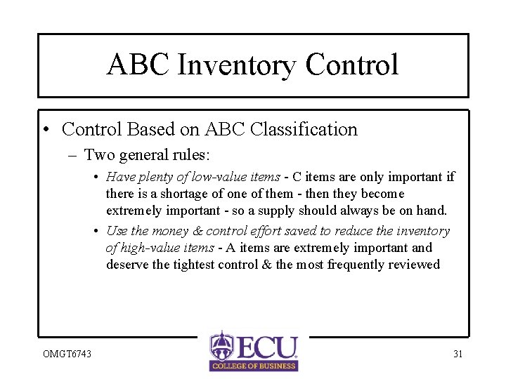 ABC Inventory Control • Control Based on ABC Classification – Two general rules: •