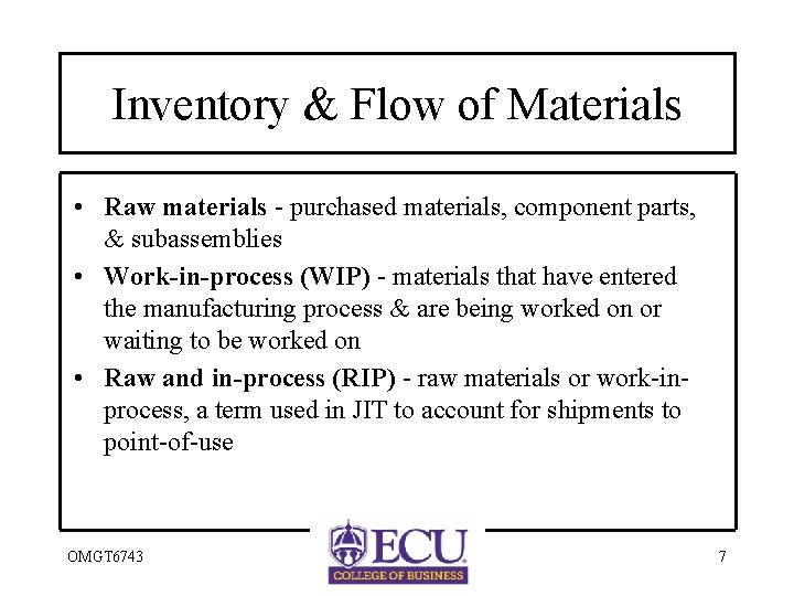 Inventory & Flow of Materials • Raw materials - purchased materials, component parts, &