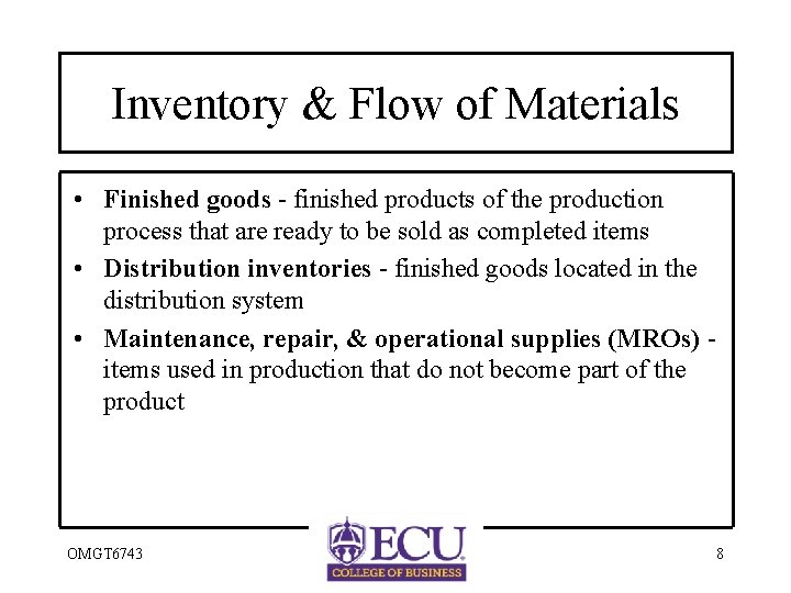 Inventory & Flow of Materials • Finished goods - finished products of the production