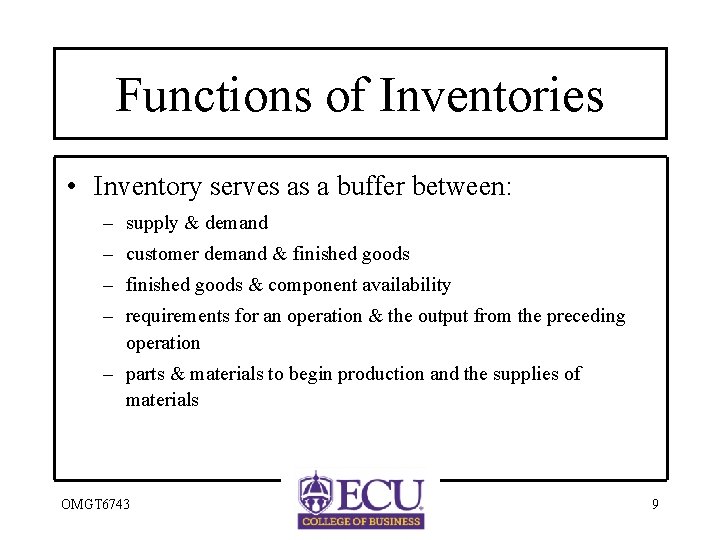 Functions of Inventories • Inventory serves as a buffer between: – supply & demand