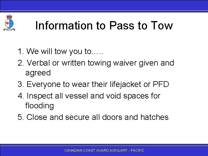 Information to Pass to Tow 1. We will tow you to…. . 2. Verbal