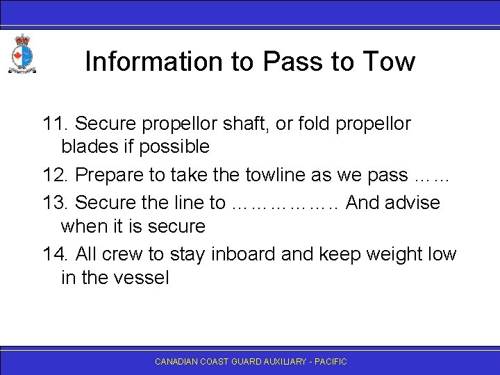 Information to Pass to Tow 11. Secure propellor shaft, or fold propellor blades if