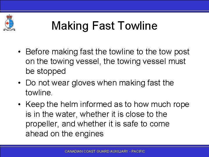 Making Fast Towline • Before making fast the towline to the tow post on